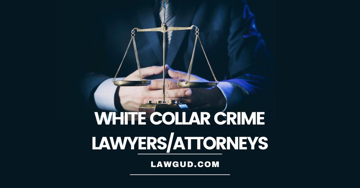 White Collar Crime Lawyers Attorneys