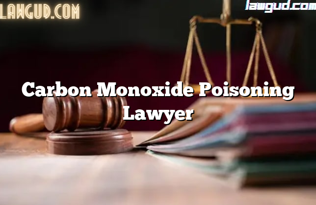 Carbon Monoxide Poisoning Lawyer