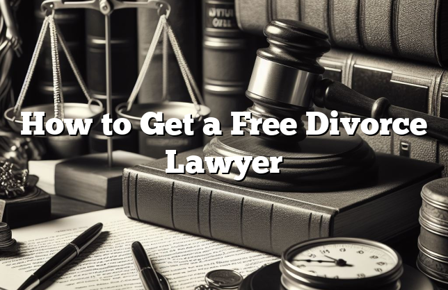 How to Get a Free Divorce Lawyer