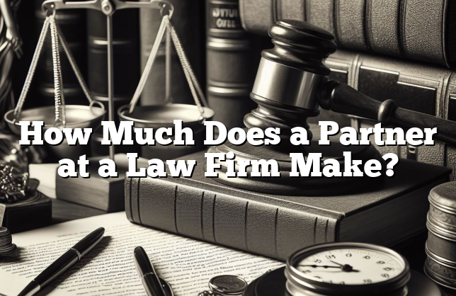 How Much Does a Partner at a Law Firm Make?