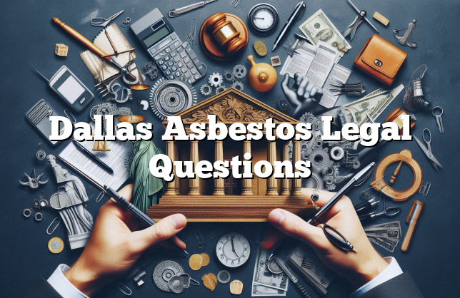 Dallas Asbestos Legal Questions