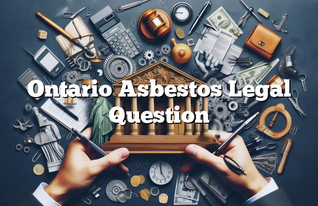 Ontario Asbestos Legal Question