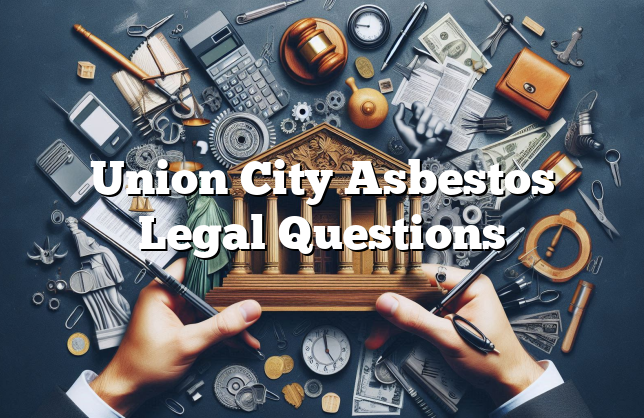 Union City Asbestos Legal Questions