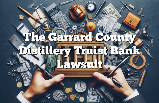 Garrard County Distillery Truist Bank Lawsuit